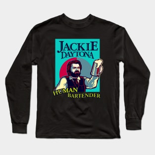 JACKIE DAYTONA - HUMAN BARTENDER Long Sleeve T-Shirt